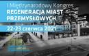 Trwają zapisy na – I Międzynarodowy Kongres Regeneracji Miast Przemysłowych - Miasta z głową