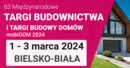 63 Międzynarodowe Targi Budownictwa „Twój Dom 2024” oraz Targi Budowy Domów Prefabrykowanych i Gotowych „mobDOM 2024”  w Bielsku- Białej 