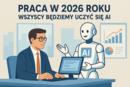 Koniec zabawy w AI. Rok 2026 przynosi prawdziwą rewolucję w pracy