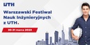 Trwają zapisy na bezpłatny Warszawski Festiwal Nauk Inżynieryjnych z UTH 