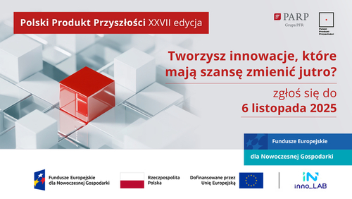 PARP otwiera XXVII edycję konkursu - Polski Produkt Przyszłości