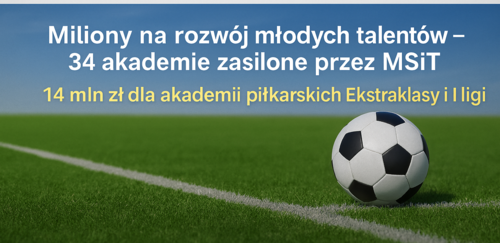 Ministerstwo Sportu i Turystyki rozdysponowuje 14 mln zł dla akademii piłkarskich Ekstraklasy i I ligi