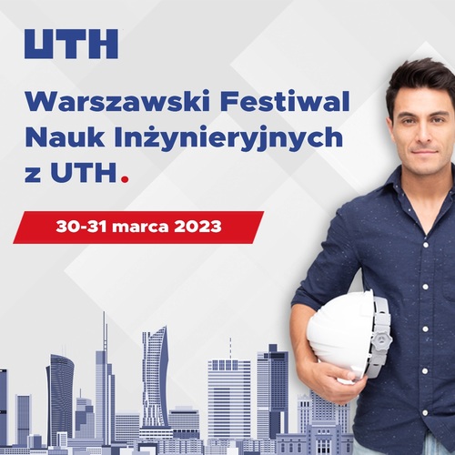 Trwają zapisy na bezpłatny Warszawski Festiwal Nauk Inżynieryjnych z UTH