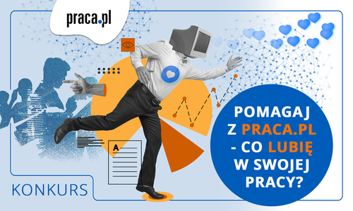 Trwa konkurs charytatywny - Pomagaj z Praca.pl - Co lubię w swojej pracy?