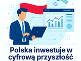 Polska inwestuje w cyfrową przyszłość – rewizja KPO otwiera drogę do miliardowych projektów